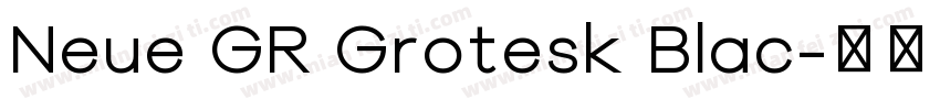 Neue GR Grotesk Blac字体转换
